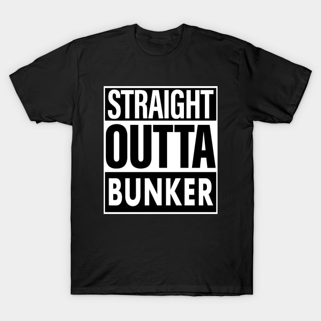 Bunker Name Straight Outta Bunker T-Shirt by ThanhNga